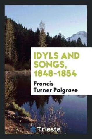 Cover of Idyls and Songs, 1848-1854