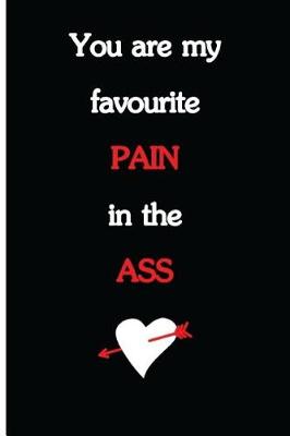 Book cover for You Are My Favourite Pain In The Ass