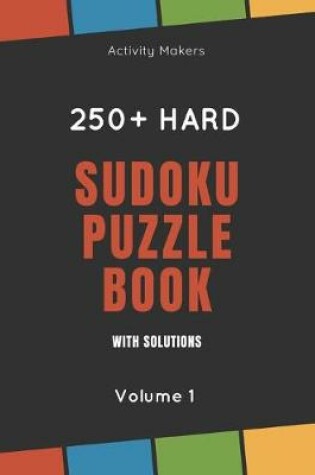 Cover of Sudoku Puzzle Book with Solutions - 250+ Hard - Volume 1
