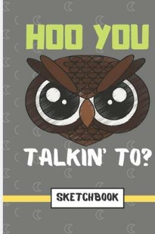 Cover of Hoo You Talkin' To? (SKETCHBOOK)