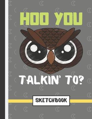 Book cover for Hoo You Talkin' To? (SKETCHBOOK)