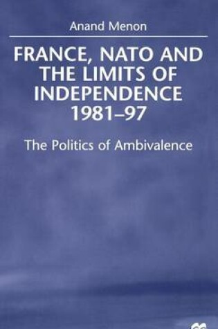 Cover of France, NATO and the Limits of Independence, 1981-97