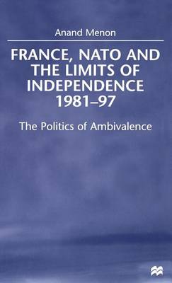 Book cover for France, NATO and the Limits of Independence, 1981-97