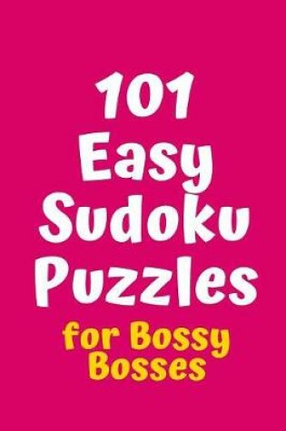 Cover of 101 Easy Sudoku Puzzles for Bossy Bosses