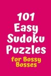 Book cover for 101 Easy Sudoku Puzzles for Bossy Bosses