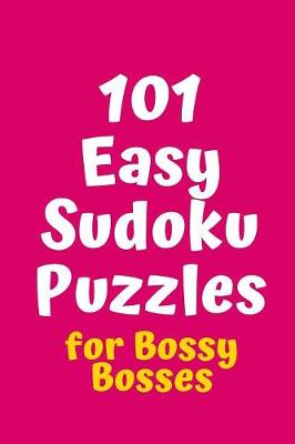 Cover of 101 Easy Sudoku Puzzles for Bossy Bosses