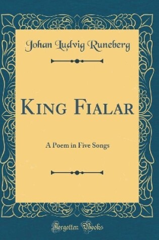 Cover of King Fialar: A Poem in Five Songs (Classic Reprint)