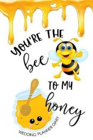 Cover of You're the Bee to My Honey Wedding Planner
