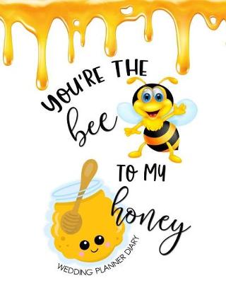 Book cover for You're the Bee to My Honey Wedding Planner
