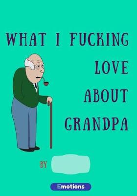 Book cover for What i fucking love about grandpa