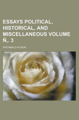 Cover of Essays Political, Historical, and Miscellaneous Volume N . 3