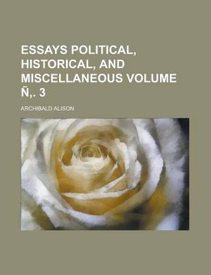 Book cover for Essays Political, Historical, and Miscellaneous Volume N . 3