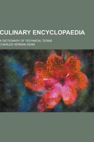 Cover of Culinary Encyclopaedia; A Dictionary of Technical Terms