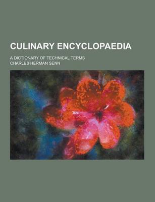 Book cover for Culinary Encyclopaedia; A Dictionary of Technical Terms