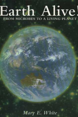 Cover of Earth Alive! From Microbes to a Living Planet