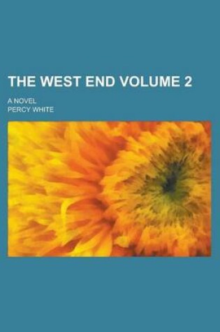 Cover of The West End; A Novel Volume 2