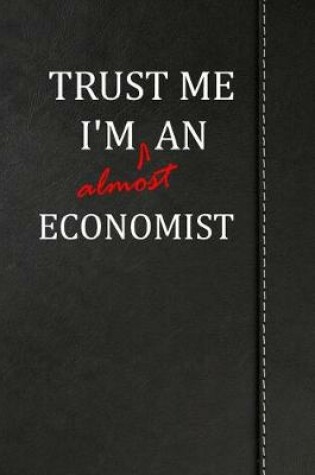 Cover of Trust Me I'm almost an Economist