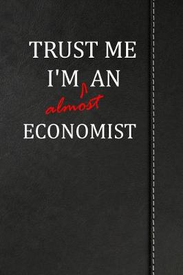 Book cover for Trust Me I'm almost an Economist