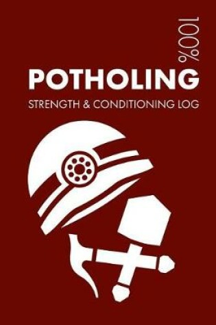 Cover of Potholing Strength and Conditioning Log
