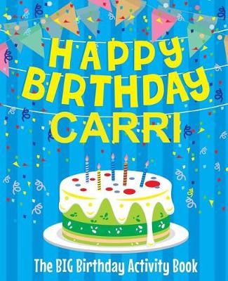 Book cover for Happy Birthday Carri - The Big Birthday Activity Book