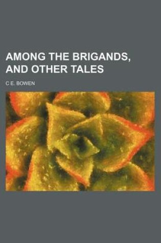 Cover of Among the Brigands, and Other Tales