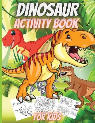 Book cover for Dinosaur Activity Book For Kids