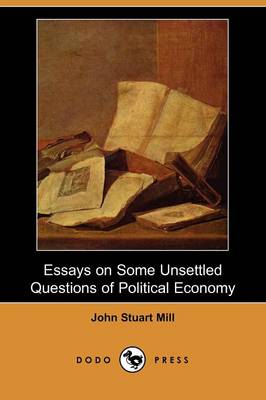 Book cover for Essays on Some Unsettled Questions of Political Economy (Dodo Press)