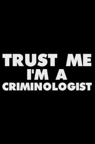 Cover of Trust Me I'm a Criminologist