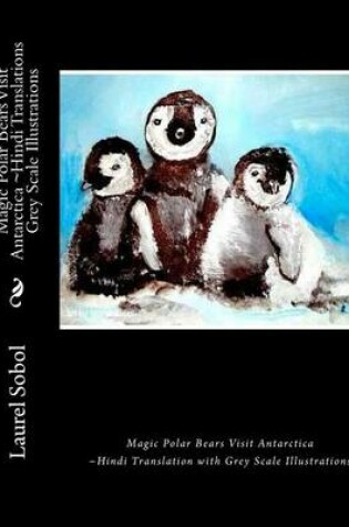 Cover of Magic Polar Bears Visit Antarctica Hindi Translations Grey Scale Illustrations