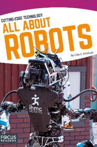 Cover of Cutting Edge Technology: All About Robots