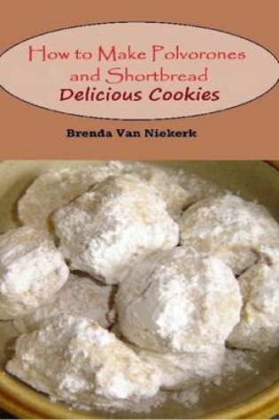 Cover of How to Make Polvorones and Shortbread: Delicious Cookies