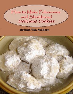 Book cover for How to Make Polvorones and Shortbread: Delicious Cookies