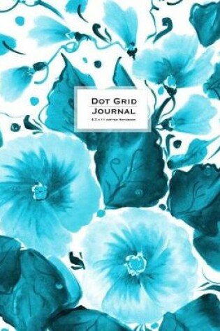 Cover of Dot Grid Journal - Dotted Notebook, 8.5 x 11 - Teal Flowers