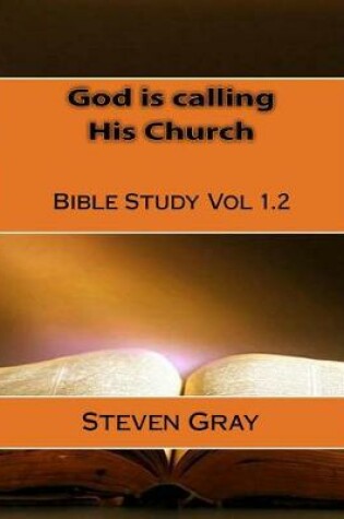 Cover of God is calling His Church Bible Study Vol 1.2