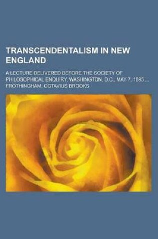 Cover of Transcendentalism in New England; A Lecture Delivered Before the Society of Philosophical Enquiry, Washington, D.C., May 7, 1895