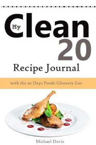Cover of My Clean 20 Recipe Journal