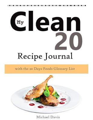 Book cover for My Clean 20 Recipe Journal