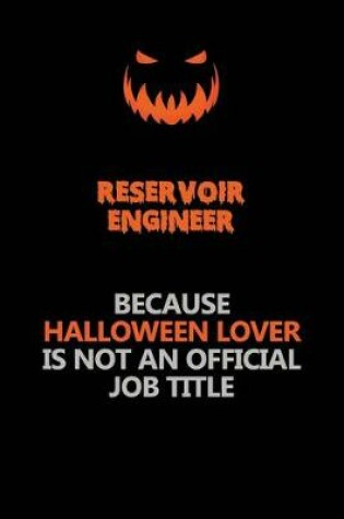 Cover of Reservoir Engineer Because Halloween Lover Is Not An Official Job Title