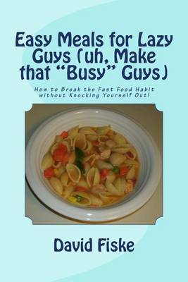 Book cover for Easy Meals for Lazy Guys (uh, Make that "Busy" Guys)