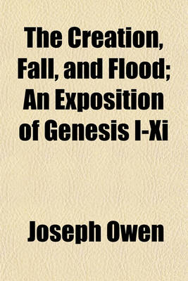 Book cover for The Creation, Fall, and Flood; An Exposition of Genesis I-XI