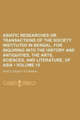 Cover of Asiatic Researches or Transactions of the Society Instituted in Bengal, for Inquiring Into the History and Antiquities, the Arts, Sciences, and Litera