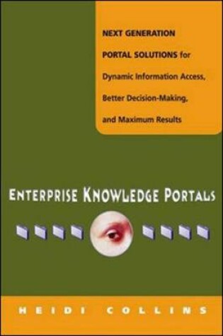 Cover of Enterprise Knowledge Portals - Next Generation Portal Solutions for Dynamic Information Access, Better Decision Making and Maximum Results