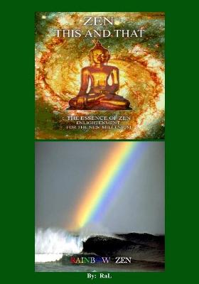 Book cover for ZEN THIS AND THAT RAINBOW ZEN By RaL Edition 3