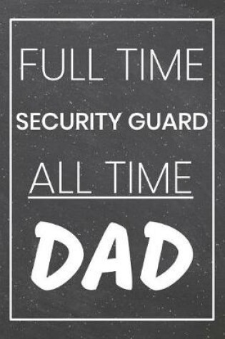 Cover of Full Time Security Guard All Time Dad