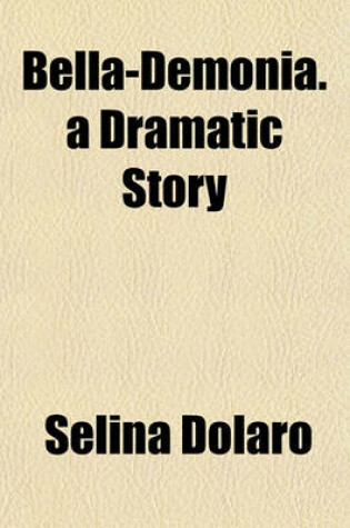 Cover of Bella-Demonia. a Dramatic Story