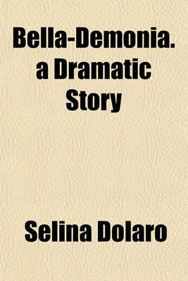 Book cover for Bella-Demonia. a Dramatic Story