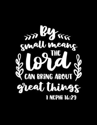 Cover of By Small means The Lord can bring about Great Things