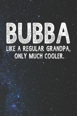 Book cover for Bubba Like A Regular Grandpa, Only Much Cooler.