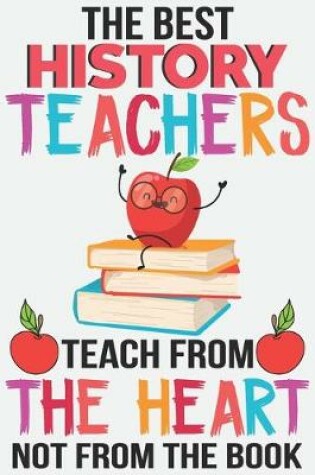 Cover of The best history teachers teach from the heart not from the book