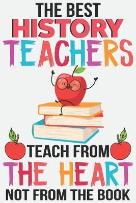 Book cover for The best history teachers teach from the heart not from the book